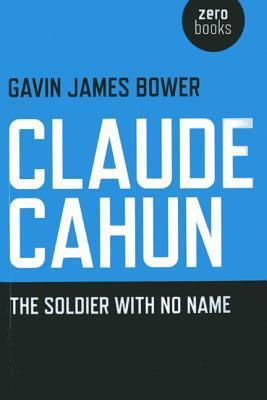 Cover: 9781780990446 | Claude Cahun - The Soldier with No Name | Gavin James Bower | Buch