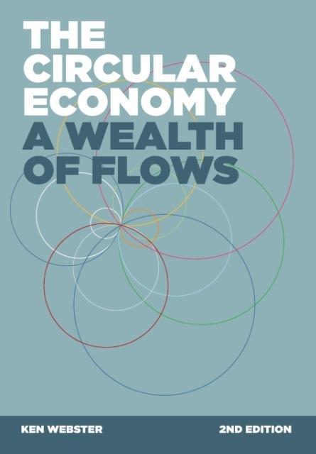 Cover: 9780992778460 | The Circular Economy | A Wealth of Flows - 2nd Edition | Ken Webster