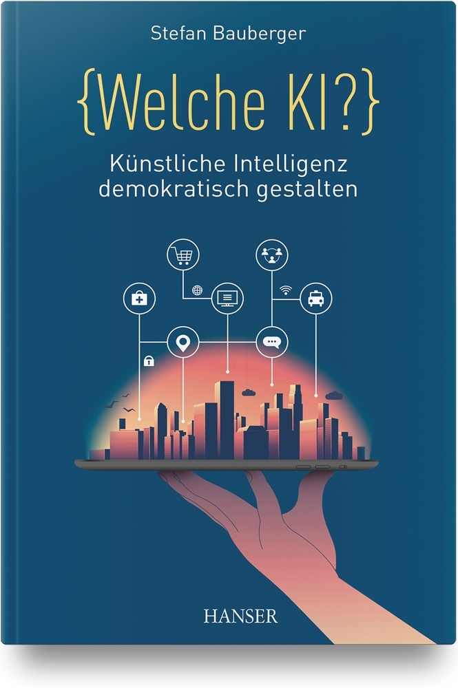 Cover: 9783446465169 | Welche KI? | Künstliche Intelligenz demokratisch gestalten | Bauberger