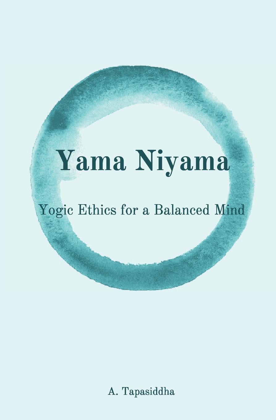 Cover: 9780473487546 | Yogic Ethics for a Balanced Mind | Yama Niyama | Ananda Tapasiddha