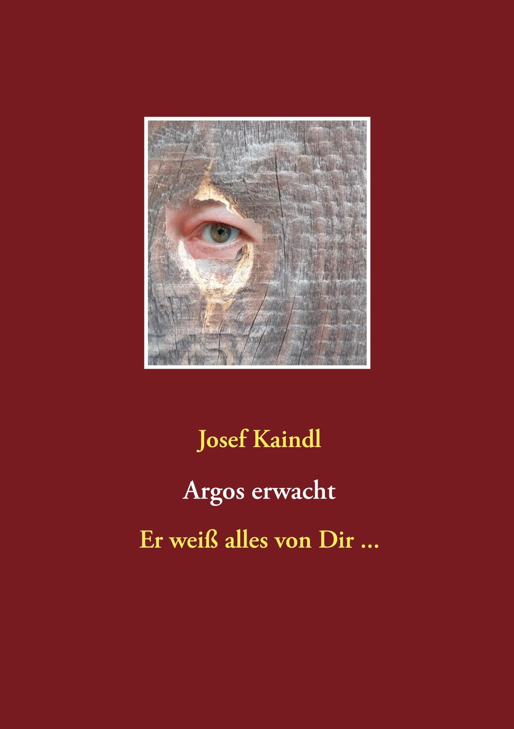 Cover: 9783754305287 | Argos erwacht | Er weiß alles von Dir ... | Josef Kaindl | Taschenbuch