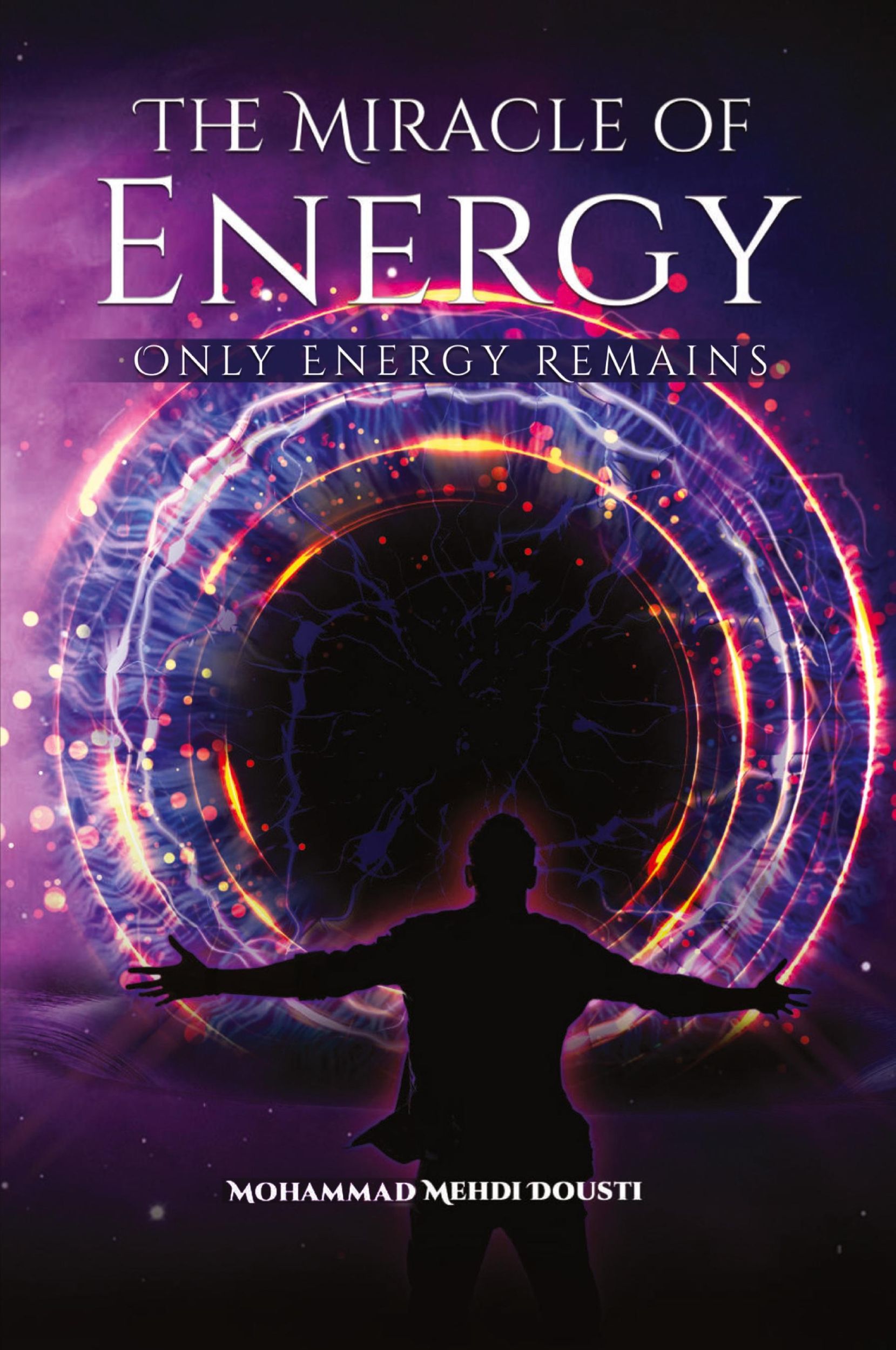 Cover: 9781738432233 | The Miracle of Energy | Only Energy Remains | Mohammad Mehdi Dousti