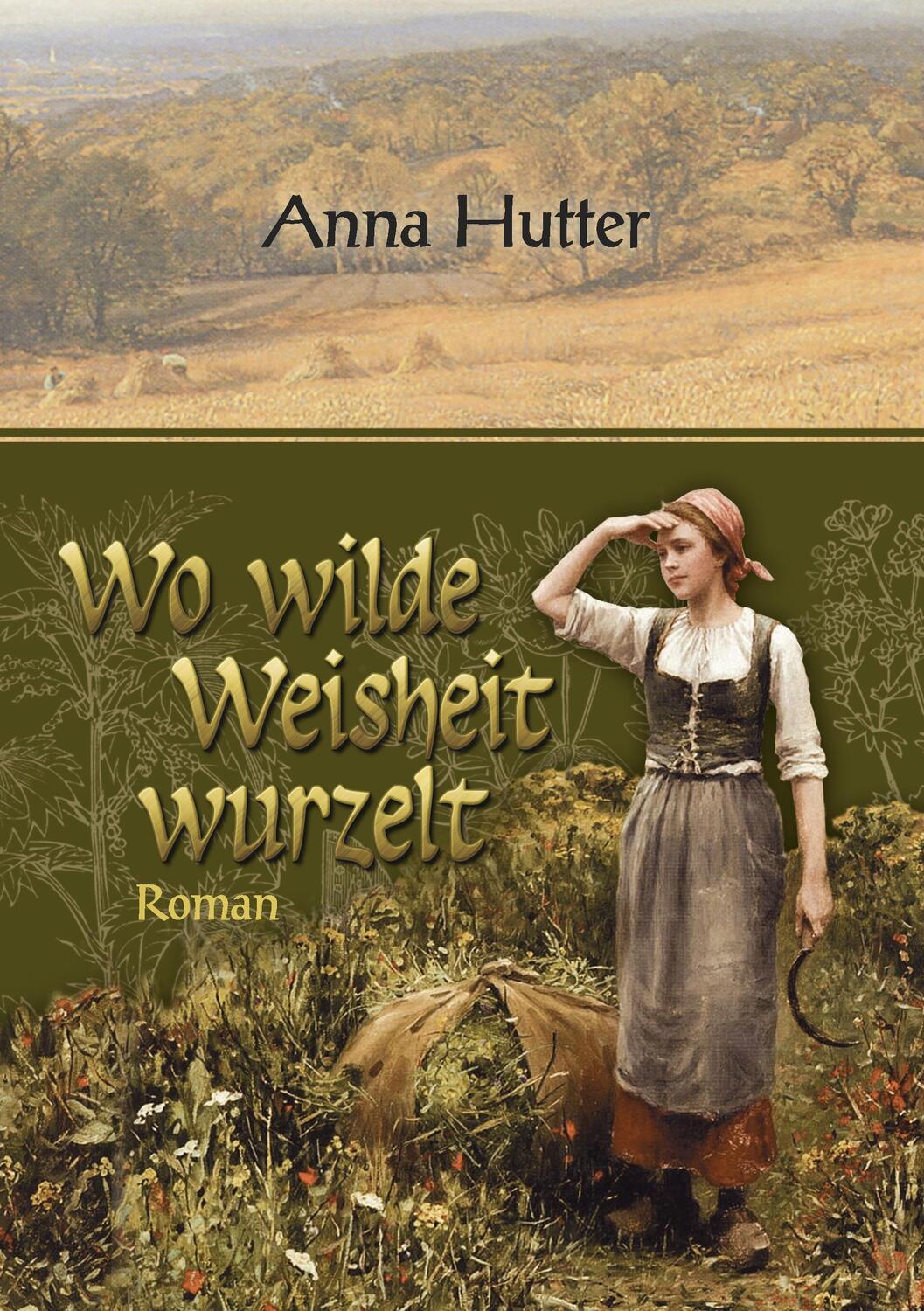 Cover: 9783738647563 | Wo wilde Weisheit wurzelt | Anna Hutter | Taschenbuch