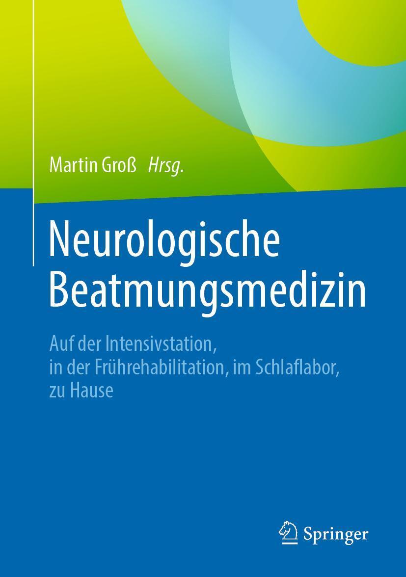 Cover: 9783662590133 | Neurologische Beatmungsmedizin | Martin Groß | Buch | xix | Deutsch