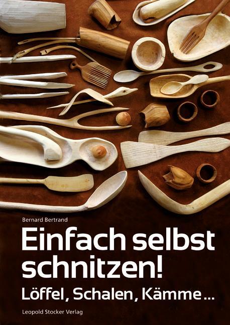 Cover: 9783702013226 | Einfach selbst schnitzen! | Löffel, Schalen, Kämme ... | Bertrand