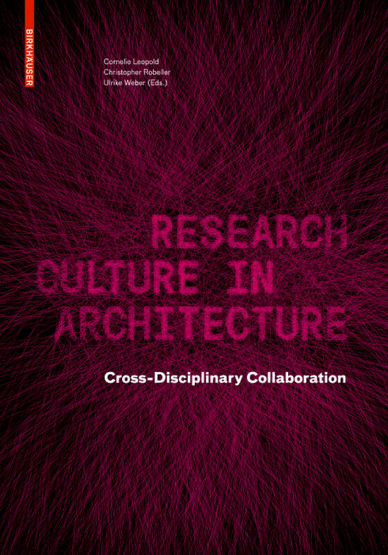 Cover: 9783035620146 | Research Culture in Architecture | Cross-Disciplinary Collaboration