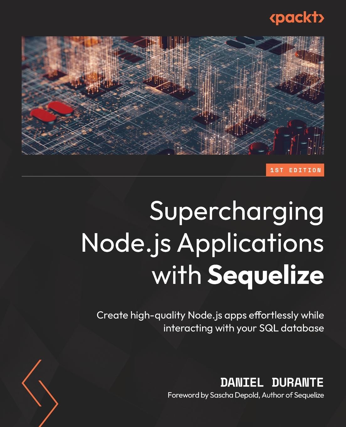 Cover: 9781801811552 | Supercharging Node.js Applications with Sequelize | Daniel Durante