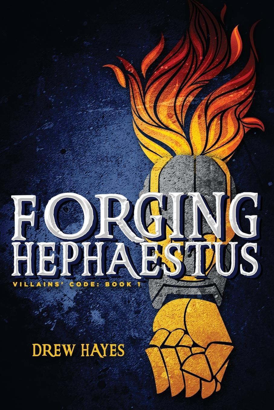 Cover: 9780986396847 | Forging Hephaestus | Drew Hayes | Taschenbuch | Villains' Code | 2017