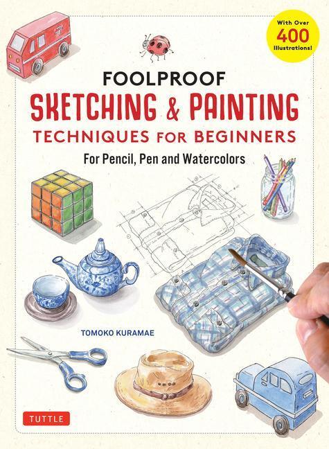 Cover: 9780804856225 | Foolproof Sketching &amp; Painting Techniques for Beginners | Kuramae