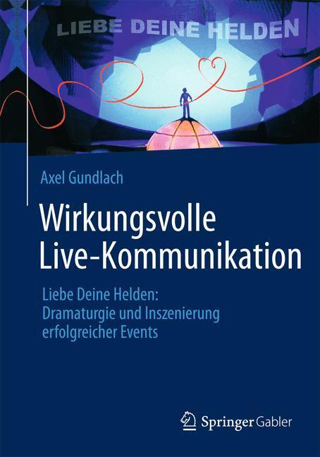 Cover: 9783658025489 | Wirkungsvolle Live-Kommunikation | Axel Gundlach | Buch