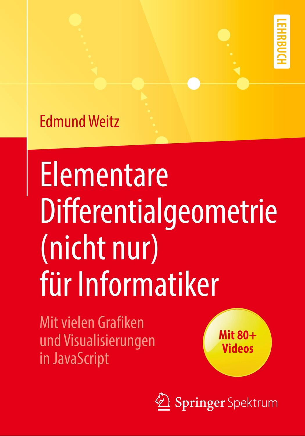 Cover: 9783662604625 | Elementare Differentialgeometrie (nicht nur) für Informatiker | Weitz