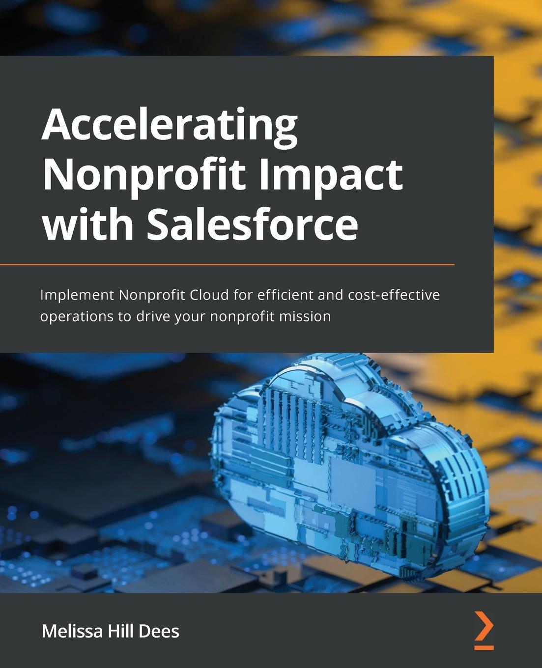 Cover: 9781801070911 | Accelerating Nonprofit Impact with Salesforce | Melissa Hill Dees