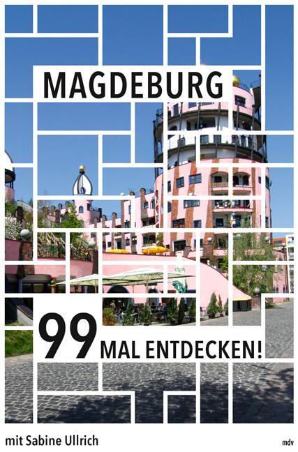 Cover: 9783963113925 | Magdeburg 99 Mal entdecken! | Reiseführer | Sabine Ullrich | Buch
