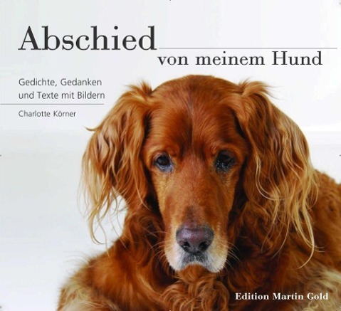 Cover: 9783981500639 | Abschied von meinem Hund | Gedichte, Gedanken und Texte mit Bildern