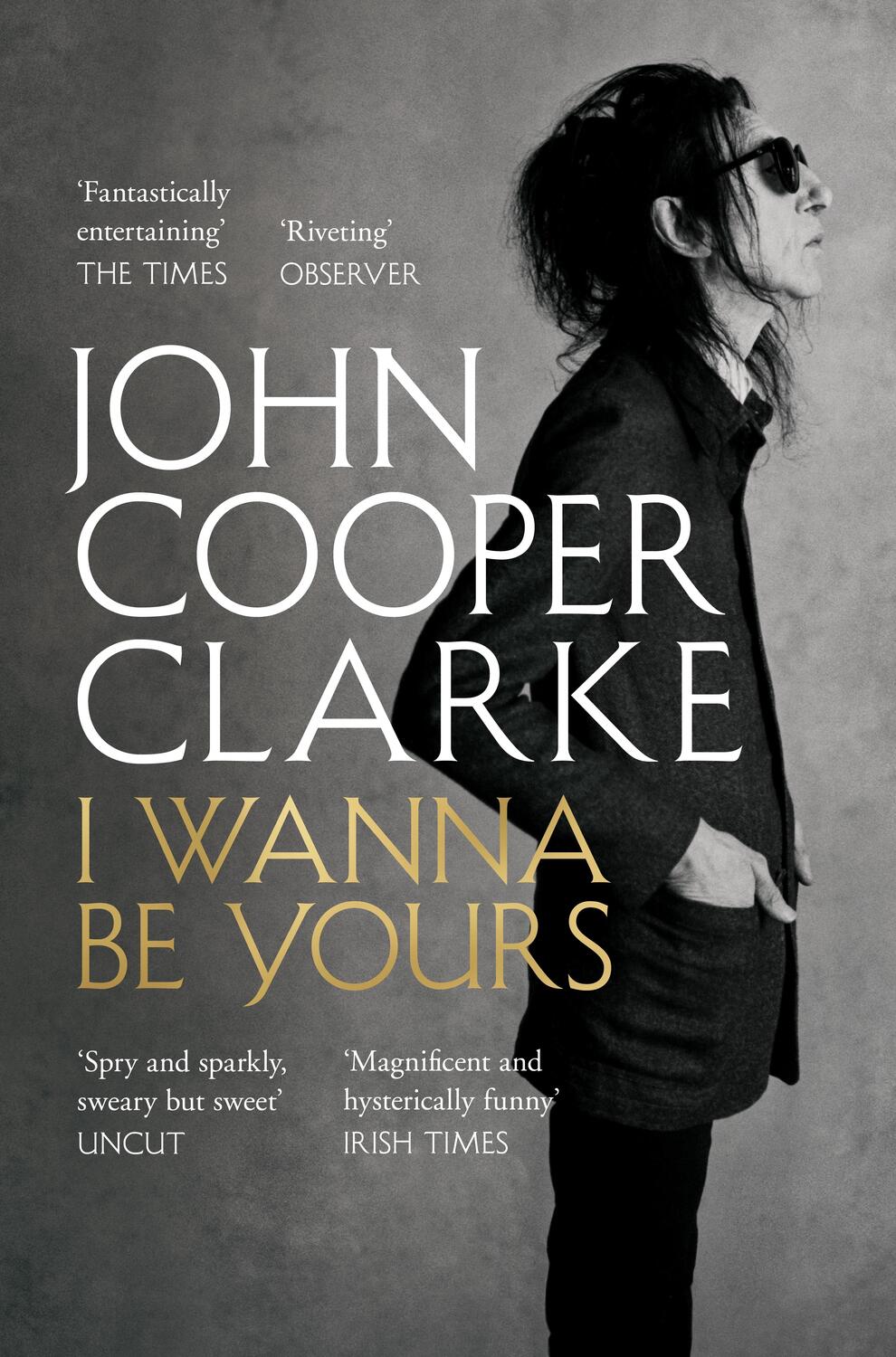 Cover: 9781509896127 | I Wanna Be Yours | John Cooper Clarke | Taschenbuch | Englisch | 2021
