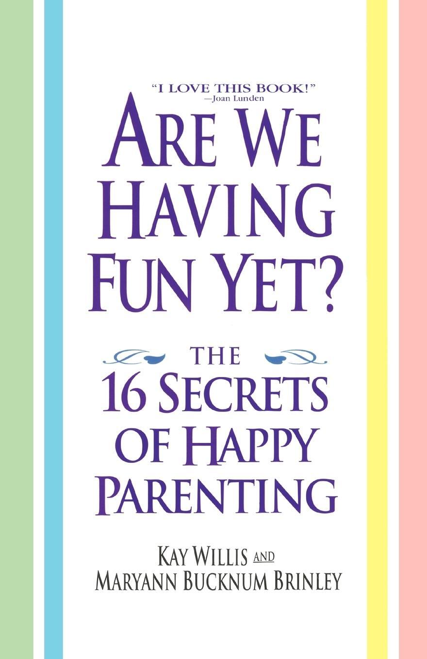 Cover: 9780446673457 | Are We Having Fun Yet? | The 16 Secrets of Happy Parenting | Buch