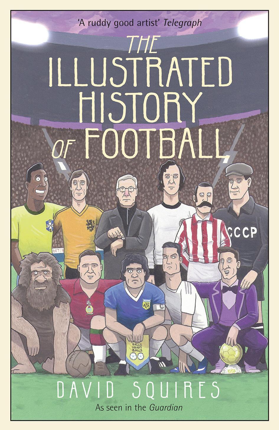 Cover: 9781780895581 | The Illustrated History of Football | David Squires | Buch | Gebunden