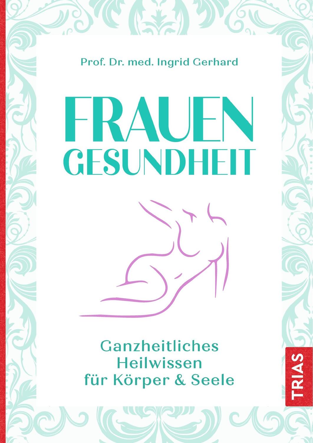 Cover: 9783432105932 | Frauengesundheit | Ganzheitliches Heilwissen für Körper & Seele | Buch