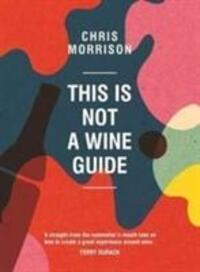 Cover: 9781743368398 | This Is Not a Wine Guide | Chris Morrison | Buch | Englisch | 2017