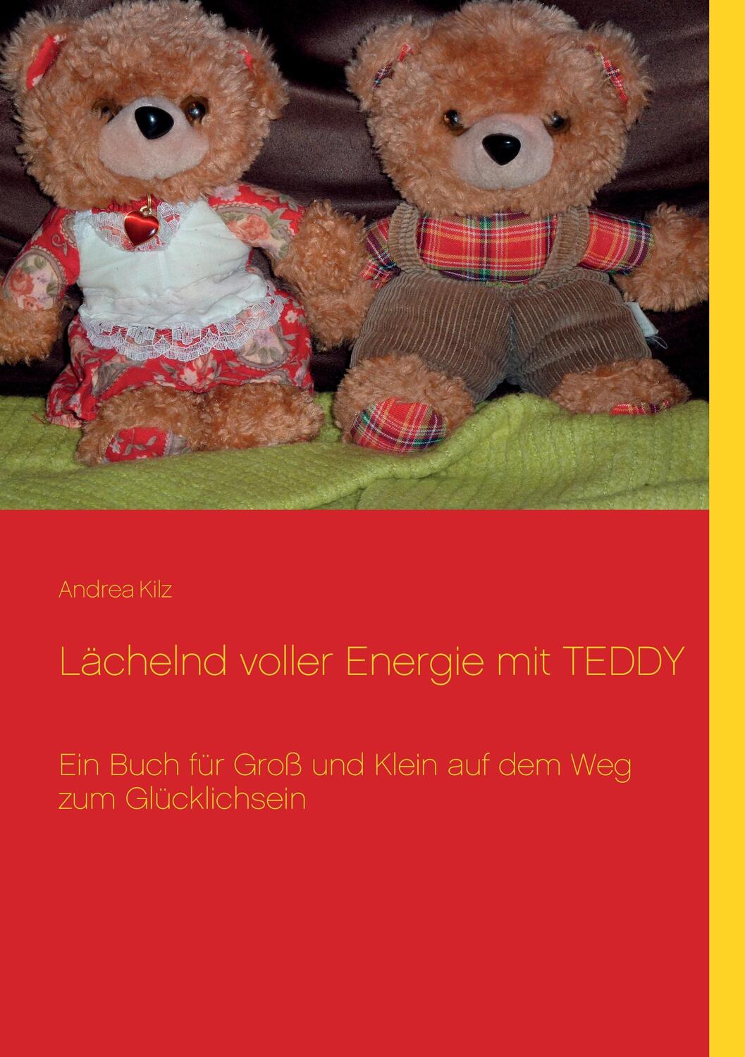 Cover: 9783748199465 | Lächelnd voller Energie mit TEDDY | Andrea Kilz | Taschenbuch