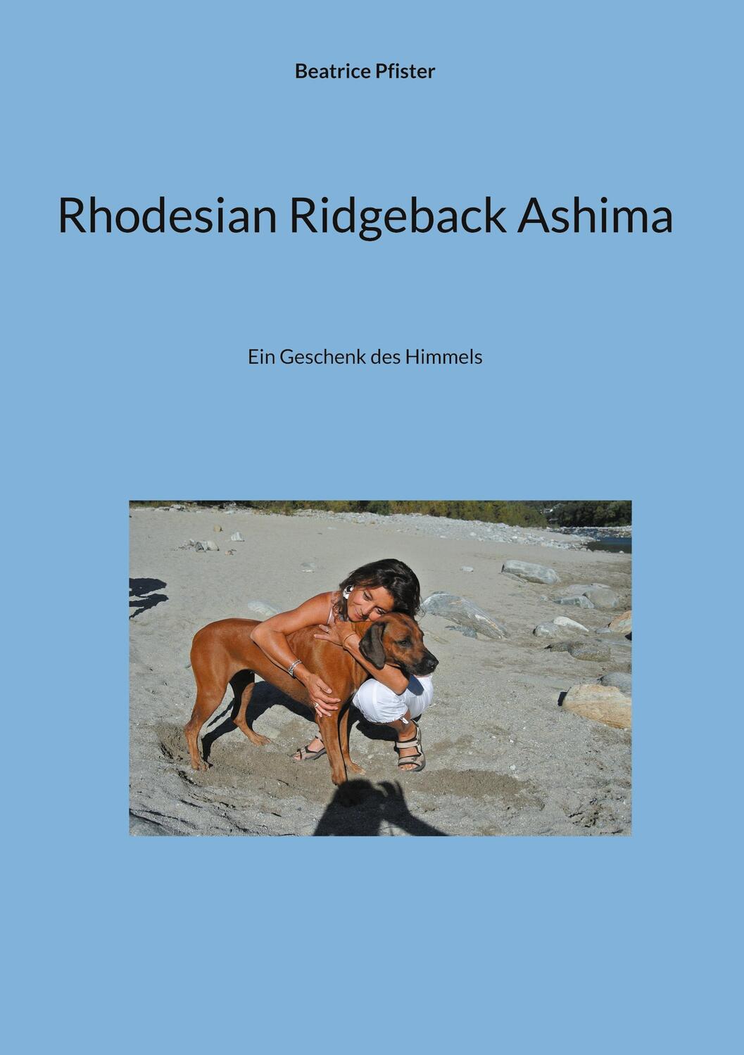 Cover: 9783758330087 | Rhodesian Ridgeback Ashima | Ein Geschenk des Himmels | Pfister | Buch