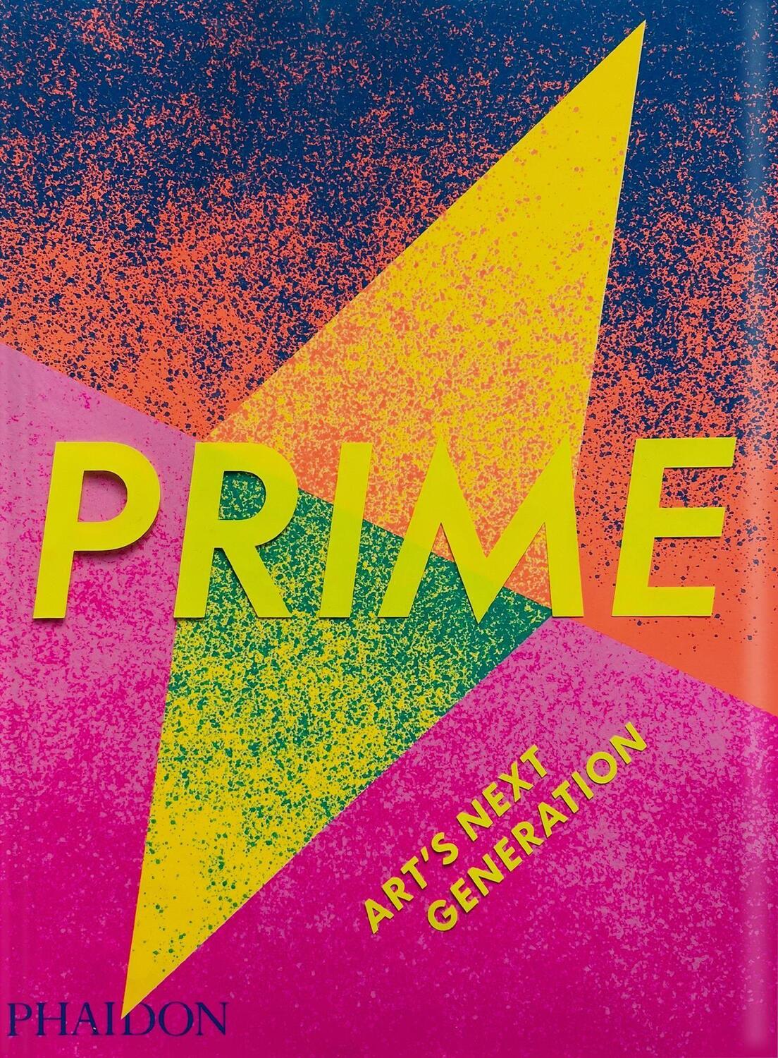 Cover: 9781838662448 | Prime: Art's Next Generation | Editors Phaidon | Taschenbuch | 2022