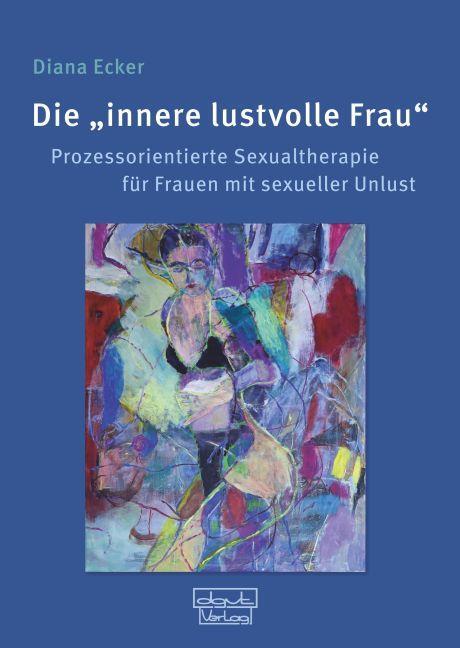 Cover: 9783871592331 | Die "innere lustvolle Frau" | Diana Ecker | Taschenbuch | Deutsch