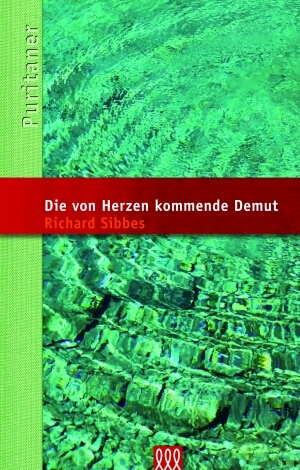 Cover: 9783941988729 | Die von Herzen kommende Demut | Reihe: Die Puritaner, Band 12 | Sibbes