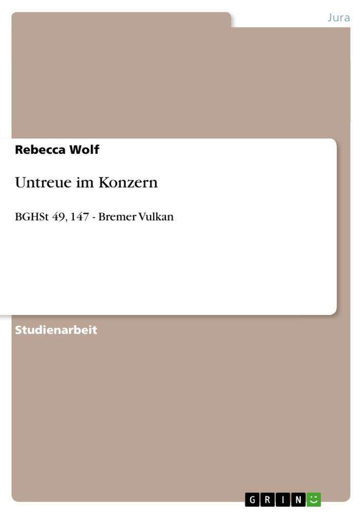 Cover: 9783640317905 | Untreue im Konzern | BGHSt 49, 147 - Bremer Vulkan | Rebecca Wolf