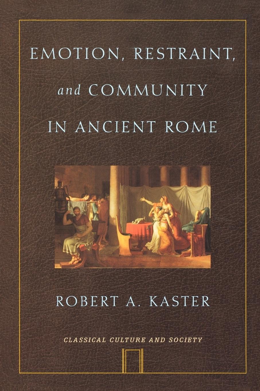 Cover: 9780195336078 | Emotion, Restraint, and Community in Ancient Rome | Robert Kaster