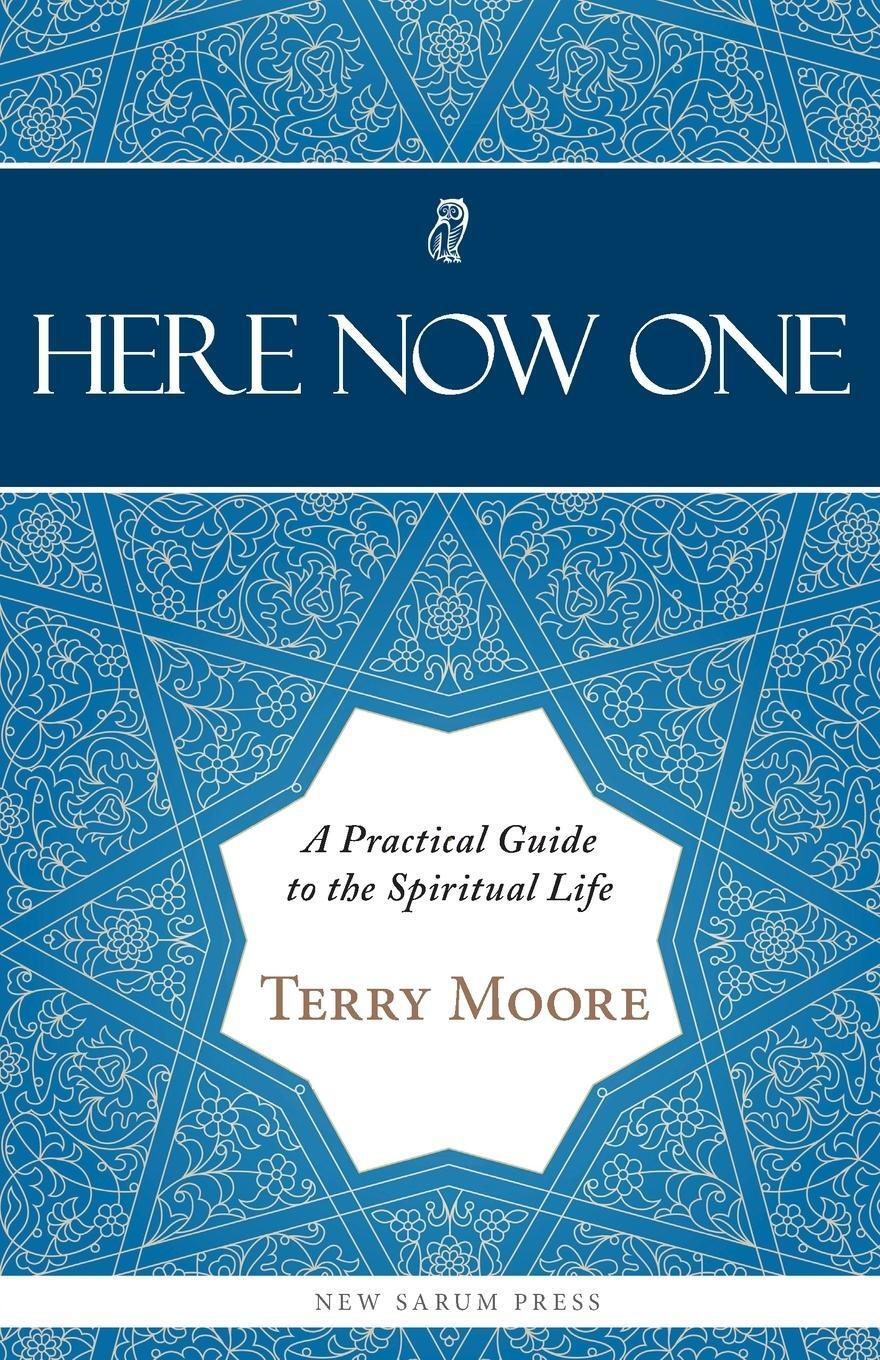 Cover: 9781838383602 | Here, Now, One | A Practical Guide to the Spiritual Life | Terry Moore