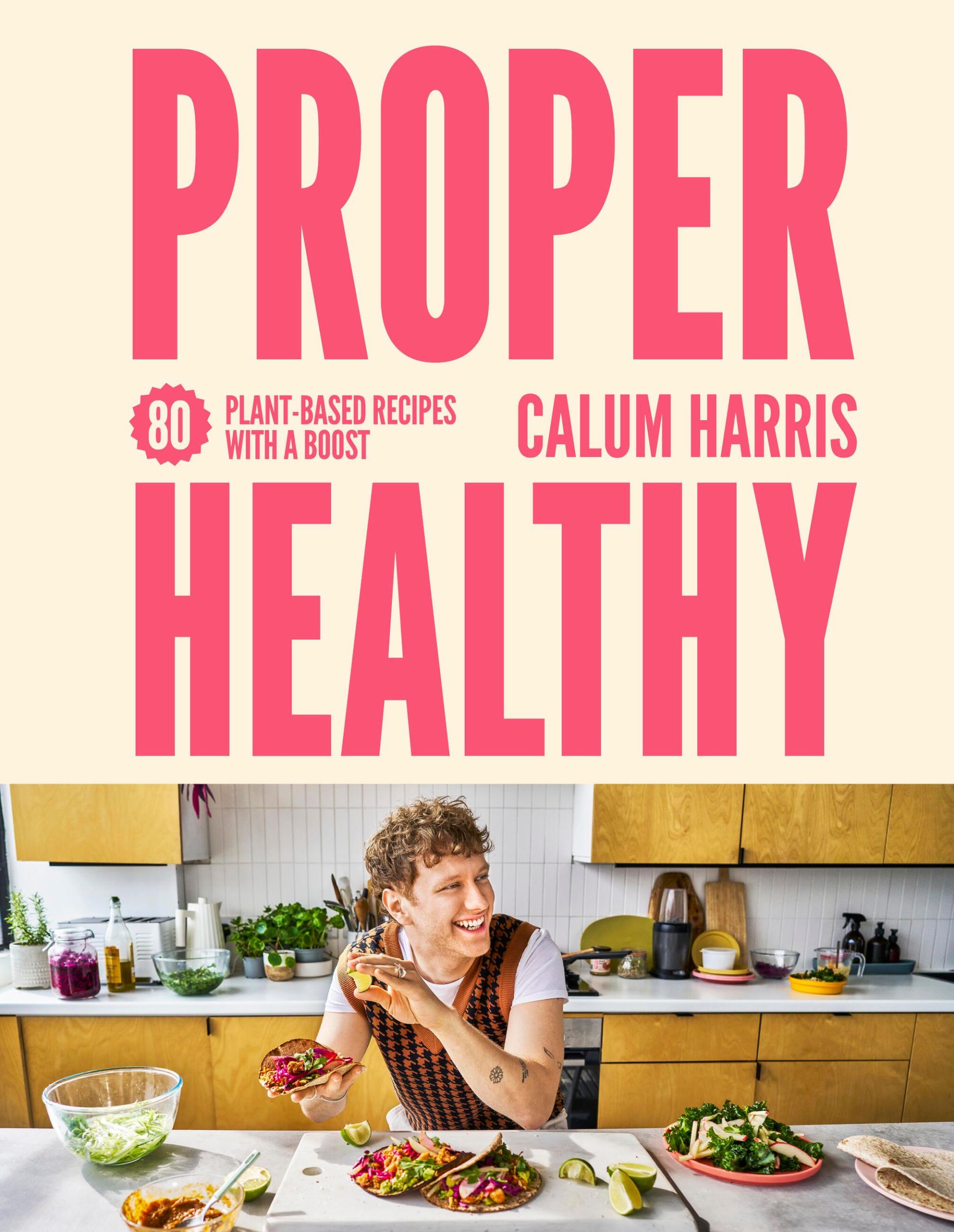 Cover: 9780711298644 | Proper Healthy | 80 Plant-Based Recipes with a Boost | Calum Harris