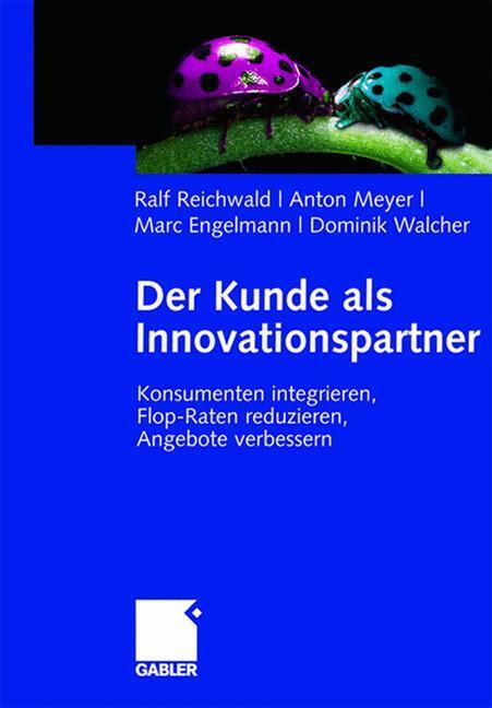 Cover: 9783834900708 | Der Kunde als Innovationspartner | Ralf Reichwald (u. a.) | Buch | IV