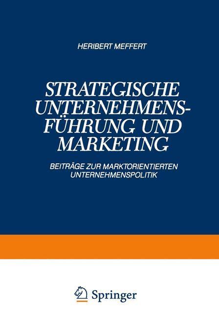 Cover: 9783409136136 | Strategische Unternehmensführung und Marketing | Heribert Meffert