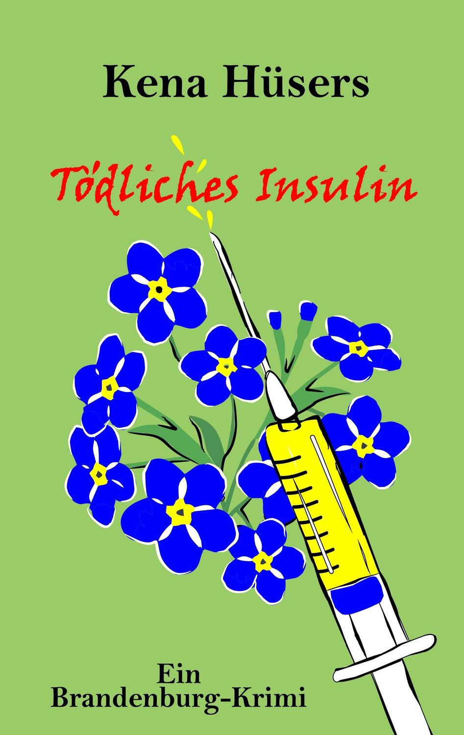 Cover: 9783743194908 | Tödliches Insulin | Ein Brandenburg-Krimi | Kena Hüsers | Taschenbuch