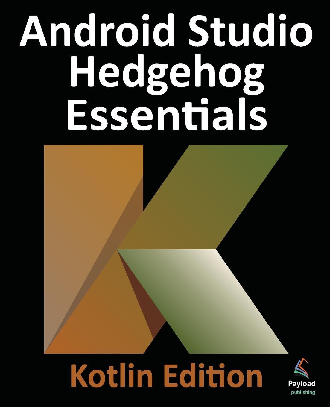 Cover: 9781951442811 | Android Studio Hedgehog Essentials - Kotlin Edition | Neil Smyth