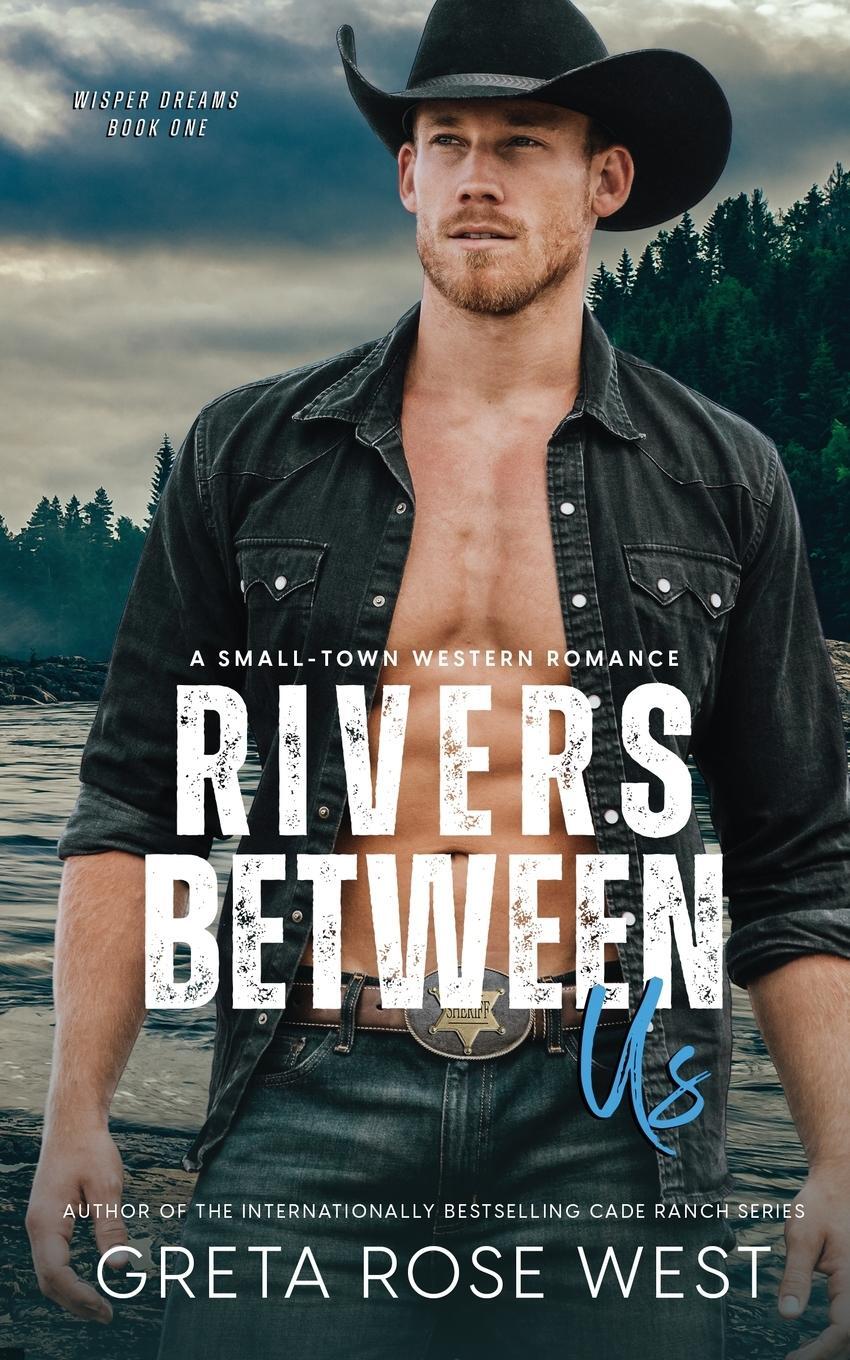 Cover: 9781955633116 | Rivers Between Us | A Small-town Western Romance | Greta Rose West