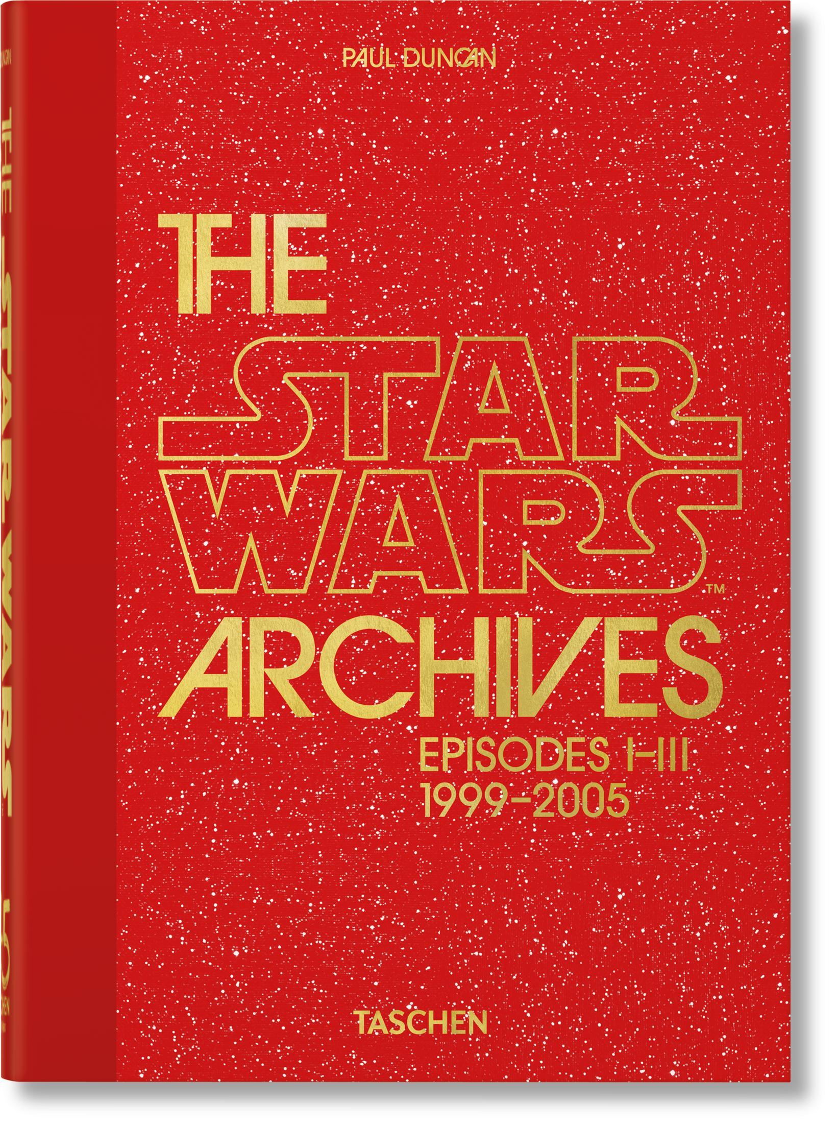 Cover: 9783836593274 | The Star Wars Archives. 1999-2005. 40th Ed. | Paul Duncan | Buch