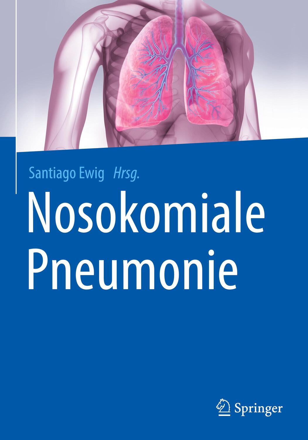 Cover: 9783662498200 | Nosokomiale Pneumonie | Santiago Ewig | Buch | Deutsch | 2017