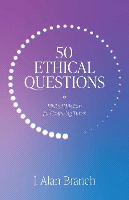 Cover: 9781683595595 | 50 Ethical Questions | Biblical Wisdom for Confusing Times | Branch