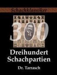 Cover: 9783941670303 | Dreihundert Schachpartien | Siegbert Tarrasch | Taschenbuch | Deutsch