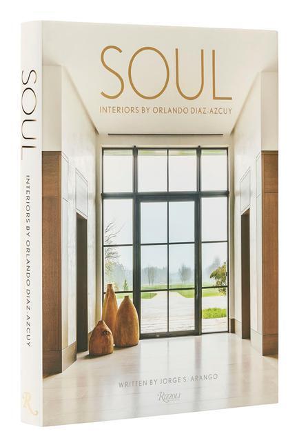 Cover: 9780847872503 | Soul: The Interior Design of Orlando Diaz-Azcuy | Jorge Arango | Buch