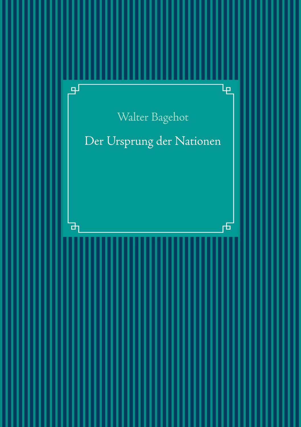 Cover: 9783752630121 | Der Ursprung der Nationen | Walter Bagehot | Buch | 264 S. | Deutsch