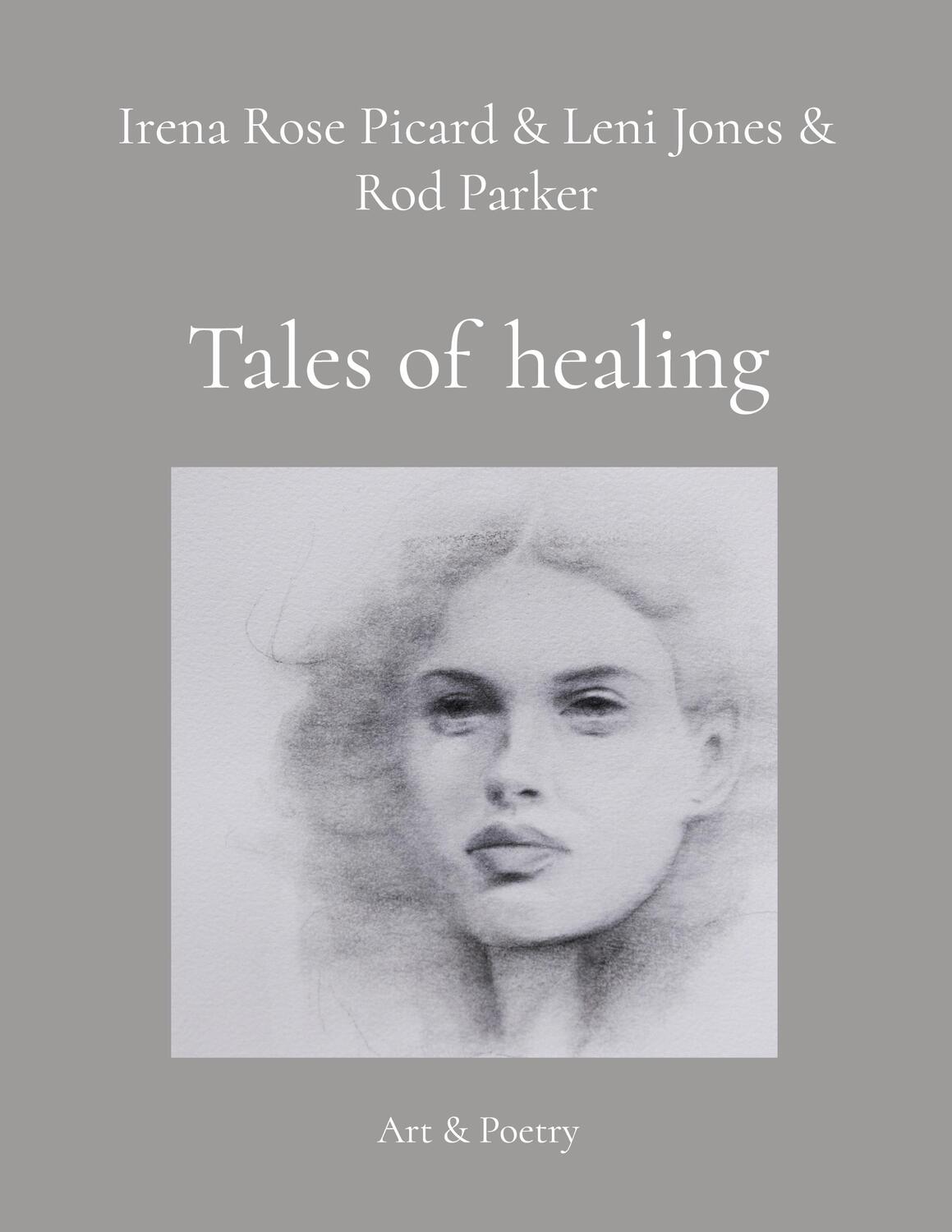 Cover: 9783756887804 | Tales of healing | Art &amp; Poetry | Irena Rose Picard | Taschenbuch