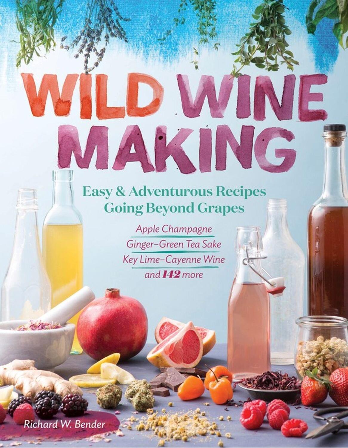 Cover: 9781612127897 | Wild Winemaking | Richard W. Bender | Taschenbuch | Englisch | 2018