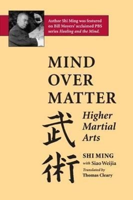 Cover: 9781883319151 | Mind Over Matter: Higher Martial Arts | Shi Ming (u. a.) | Taschenbuch