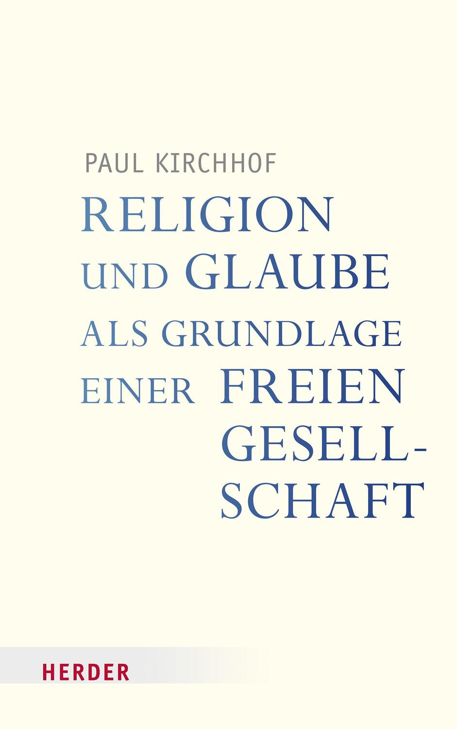 Cover: 9783451396182 | Religion und Glaube als Grundlage einer freien Gesellschaft | Kirchhof
