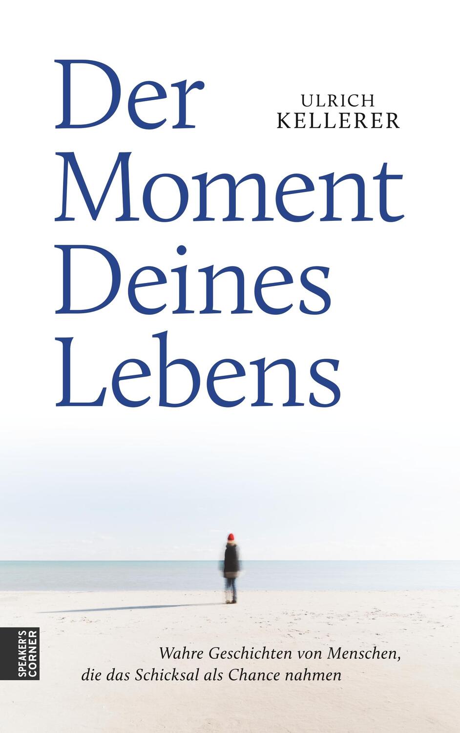 Cover: 9783981985900 | Der Moment Deines Lebens | Ulrich Kellerer | Taschenbuch | Paperback