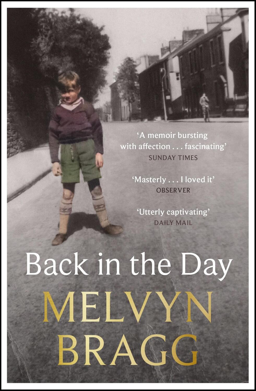 Cover: 9781529394498 | Back in the Day | Melvyn Bragg's deeply affecting, first ever memoir