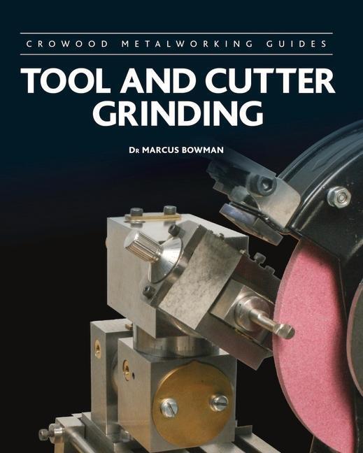 Cover: 9781785008603 | Tool and Cutter Grinding | Marcus Bowman | Buch | Englisch | 2021